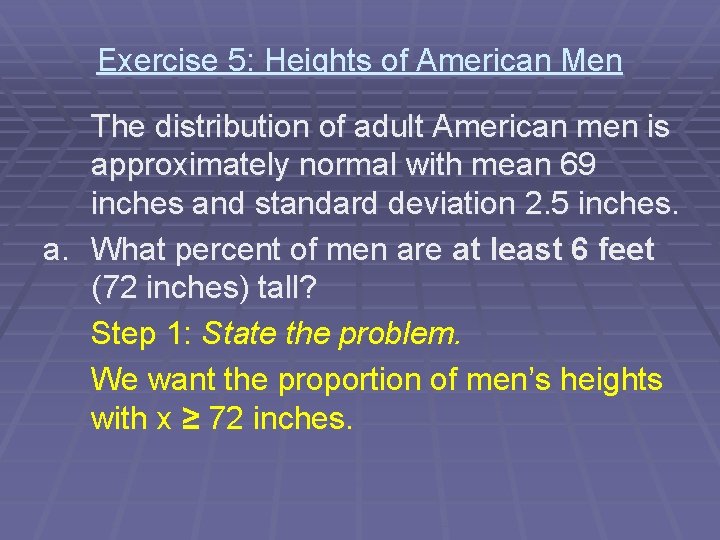 Exercise 5: Heights of American Men The distribution of adult American men is approximately