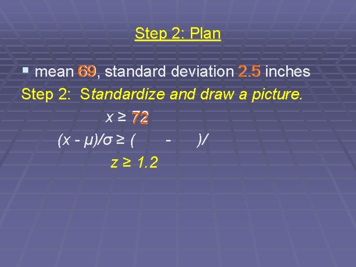 Step 2: Plan § mean 69 69, standard deviation 2. 5 inches Step 2: