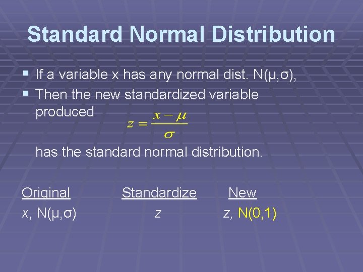 Standard Normal Distribution § If a variable x has any normal dist. N(μ, σ),