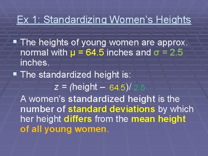 Ex 1: Standardizing Women’s Heights § The heights of young women are approx. normal
