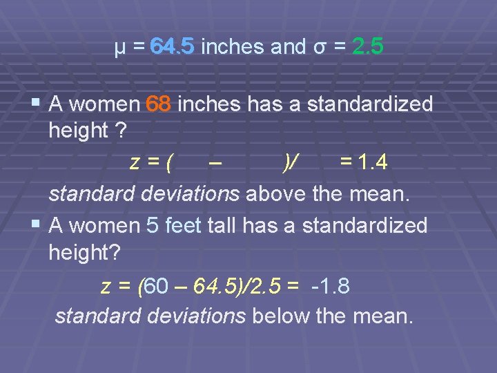 μ = 64. 5 inches and σ = 2. 5 § A women 68
