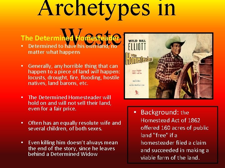 Archetypes in Westerns The Determined Homesteader • Determined to have his own land, no