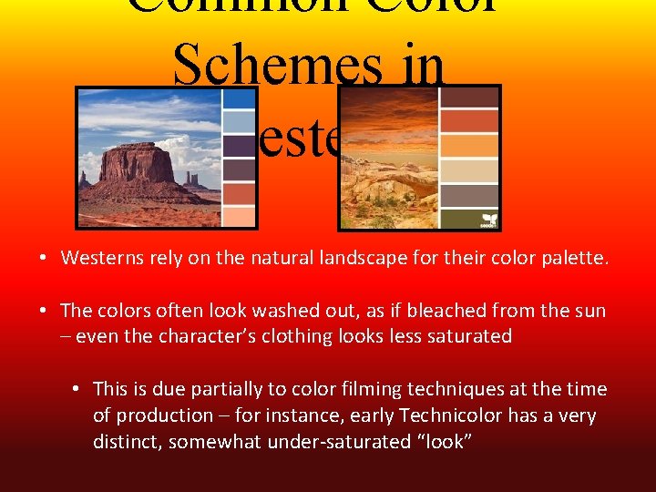 Common Color Schemes in Westerns • Westerns rely on the natural landscape for their