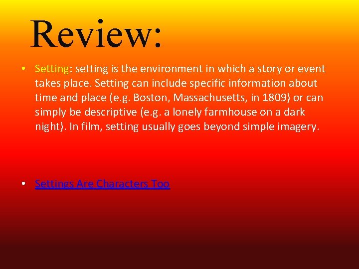 Review: • Setting: setting is the environment in which a story or event takes