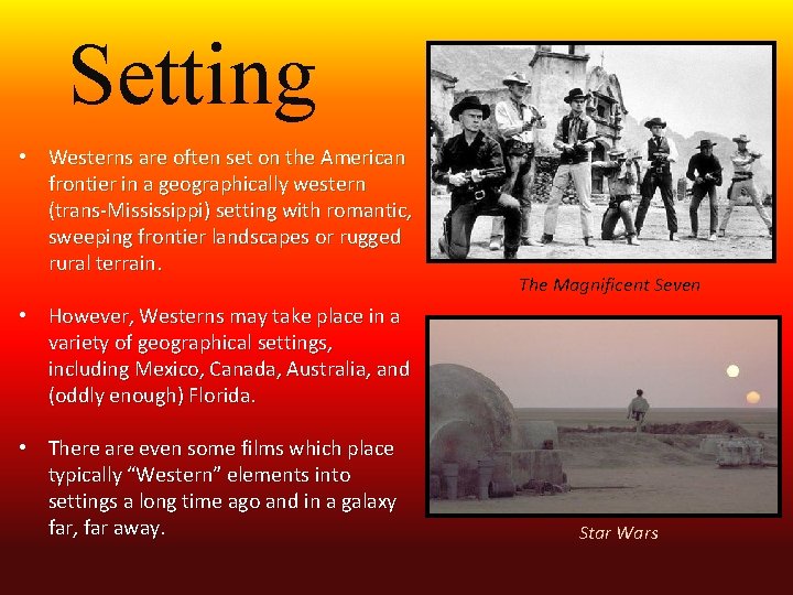 Setting • Westerns are often set on the American frontier in a geographically western