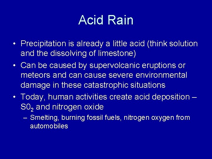 Acid Rain • Precipitation is already a little acid (think solution and the dissolving