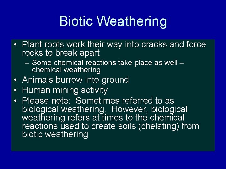 Biotic Weathering • Plant roots work their way into cracks and force rocks to