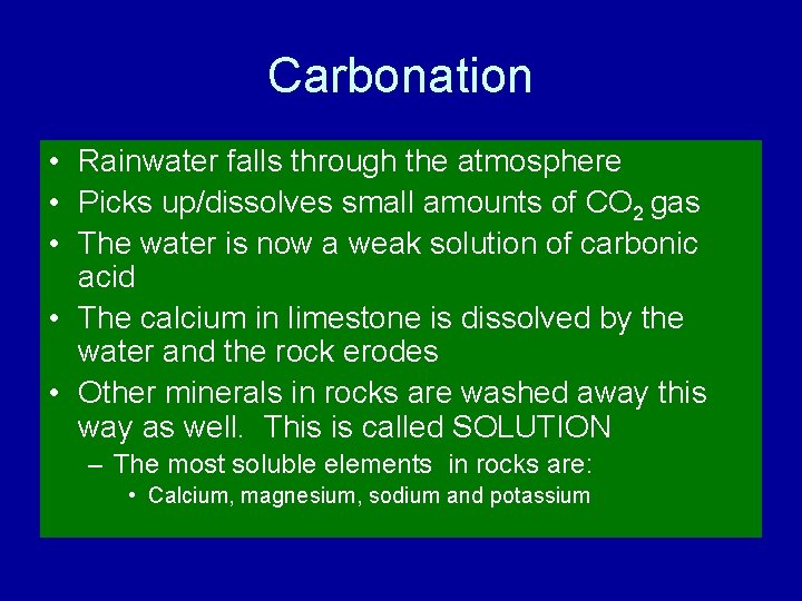 Carbonation • Rainwater falls through the atmosphere • Picks up/dissolves small amounts of CO