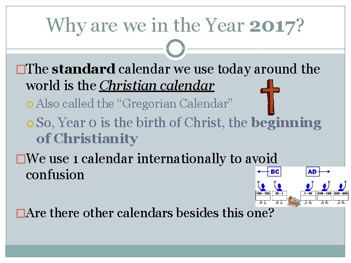 Why are we in the Year 2017? �The standard calendar we use today around