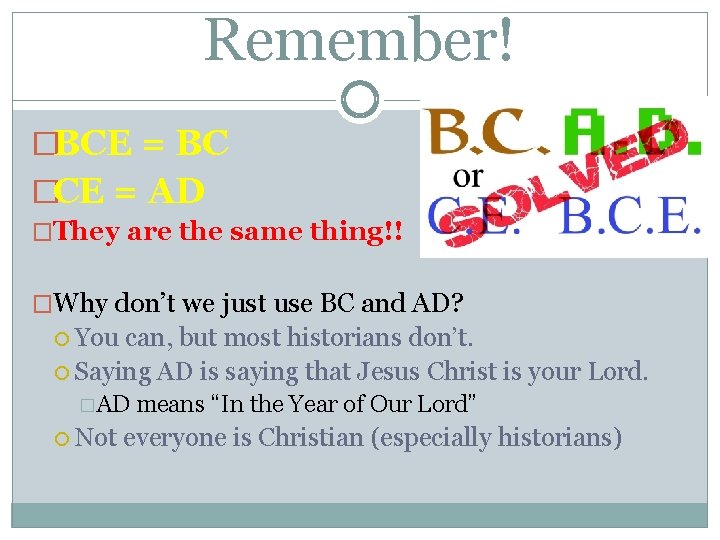 Remember! �BCE = BC �CE = AD �They are the same thing!! �Why don’t