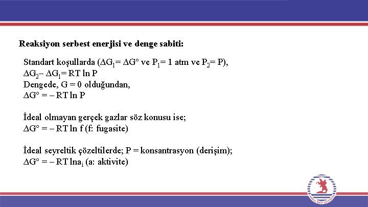 Reaksiyon serbest enerjisi ve denge sabiti: Standart koşullarda (∆G 1= ∆G° ve P 1= Reaksiyon serbest enerjisi ve denge sabiti: Standart koşullarda (∆G 1= ∆G° ve P 1=