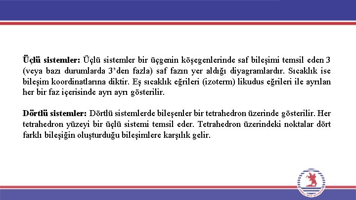 Üçlü sistemler: Üçlü sistemler bir üçgenin köşegenlerinde saf bileşimi temsil eden 3 (veya bazı Üçlü sistemler: Üçlü sistemler bir üçgenin köşegenlerinde saf bileşimi temsil eden 3 (veya bazı