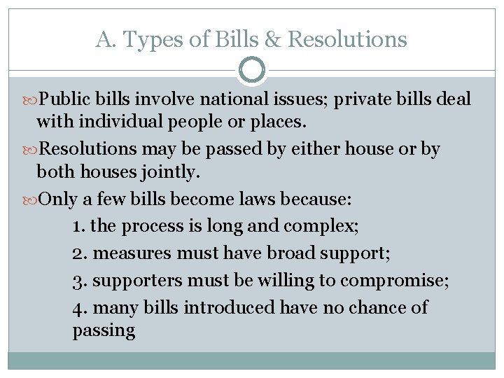A. Types of Bills & Resolutions Public bills involve national issues; private bills deal