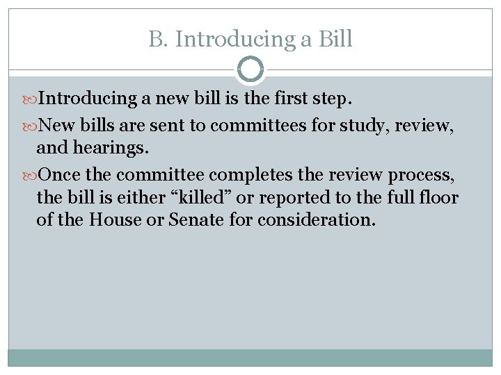 B. Introducing a Bill Introducing a new bill is the first step. New bills
