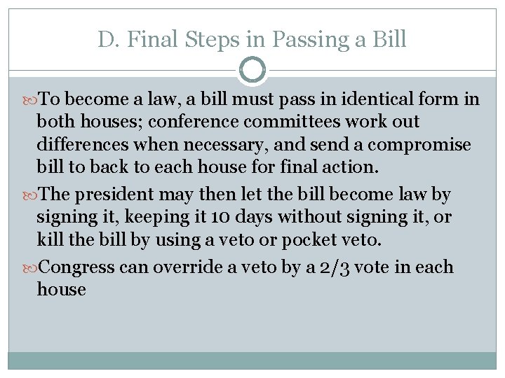 D. Final Steps in Passing a Bill To become a law, a bill must