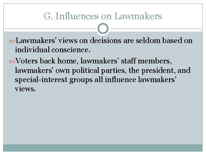 G. Influences on Lawmakers’ views on decisions are seldom based on individual conscience. Voters