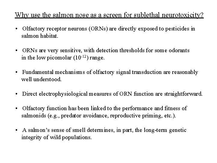 Why use the salmon nose as a screen for sublethal neurotoxicity? • Olfactory receptor