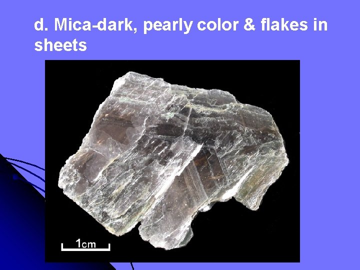 d. Mica-dark, pearly color & flakes in sheets 