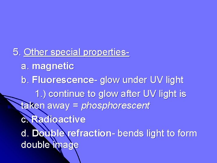 5. Other special propertiesa. magnetic b. Fluorescence- glow under UV light 1. ) continue