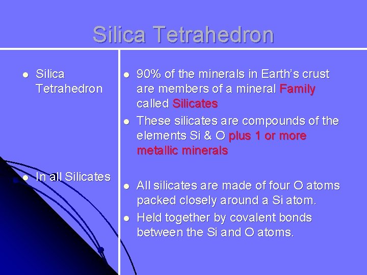 Silica Tetrahedron l l l In all Silicates l l 90% of the minerals