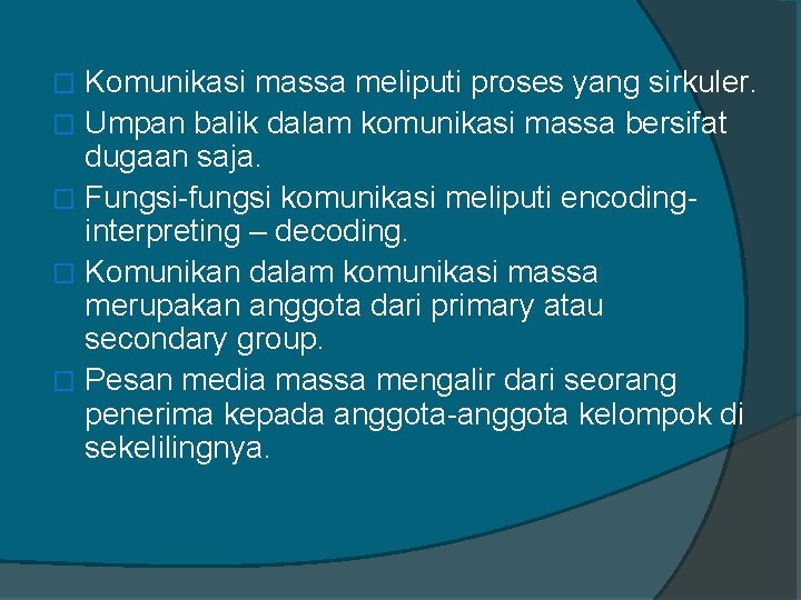 Komunikasi massa meliputi proses yang sirkuler. � Umpan balik dalam komunikasi massa bersifat dugaan