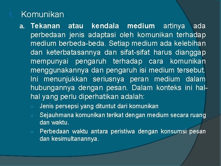 1. Komunikan a. Tekanan atau kendala medium artinya ada perbedaan jenis adaptasi oleh komunikan