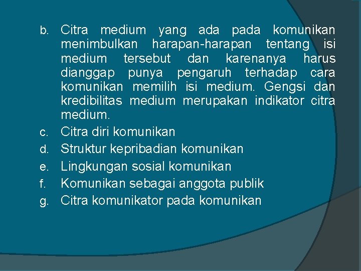 b. Citra medium yang ada pada komunikan c. d. e. f. g. menimbulkan harapan-harapan