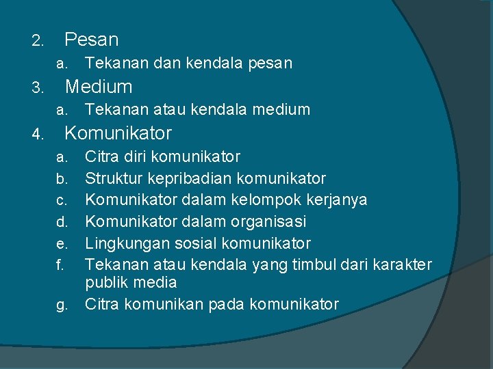 2. Pesan a. 3. Medium a. 4. Tekanan dan kendala pesan Tekanan atau kendala