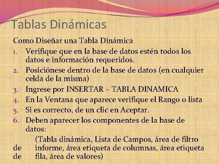 Tablas Dinámicas Como Diseñar una Tabla Dinámica 1. Verifique en la base de datos