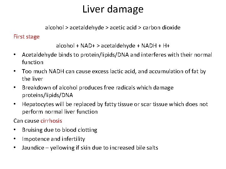 Liver damage alcohol > acetaldehyde > acetic acid > carbon dioxide First stage alcohol