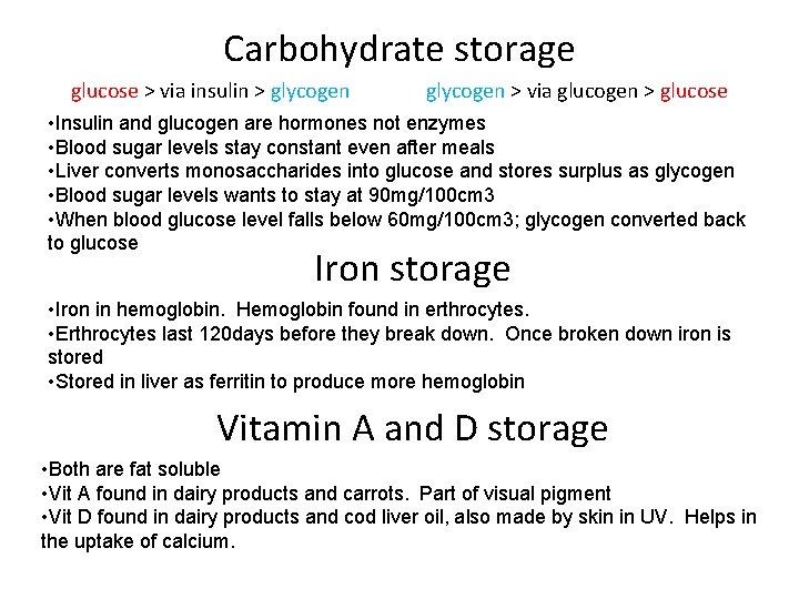 Carbohydrate storage glucose > via insulin > glycogen > via glucogen > glucose •