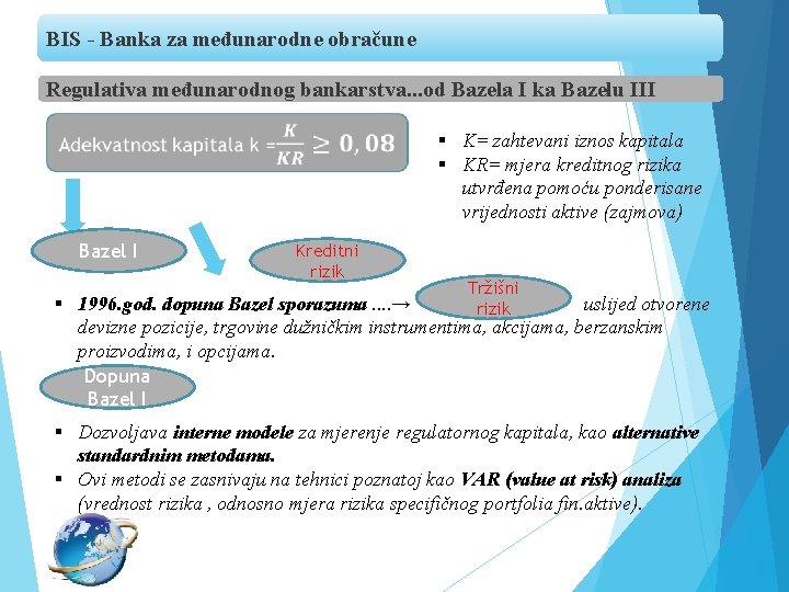 BIS - Banka za međunarodne obračune Regulativa međunarodnog bankarstva. . . od Bazela I