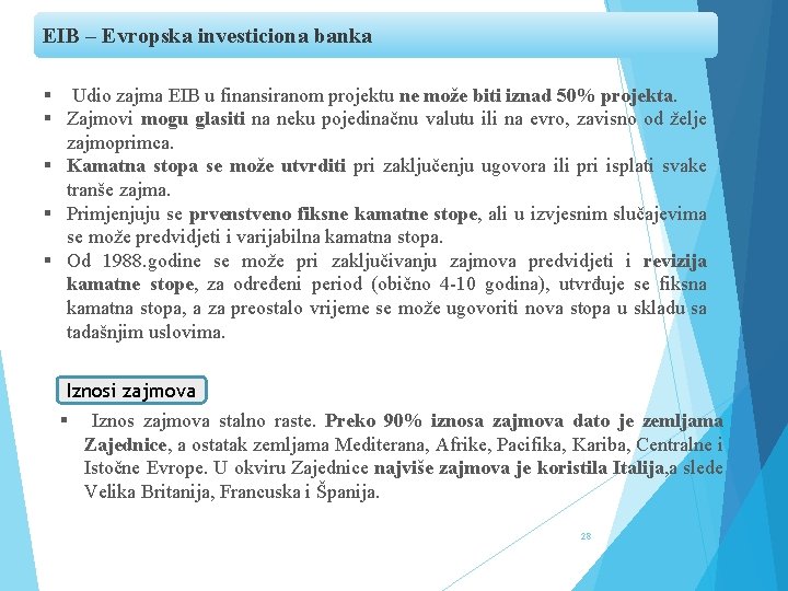 EIB – Evropska investiciona banka § Udio zajma EIB u finansiranom projektu ne može