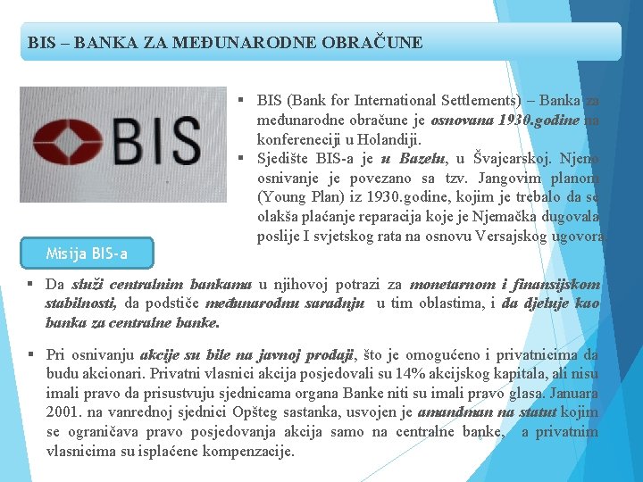 BIS – BANKA ZA MEĐUNARODNE OBRAČUNE Misija BIS-a § BIS (Bank for International Settlements)