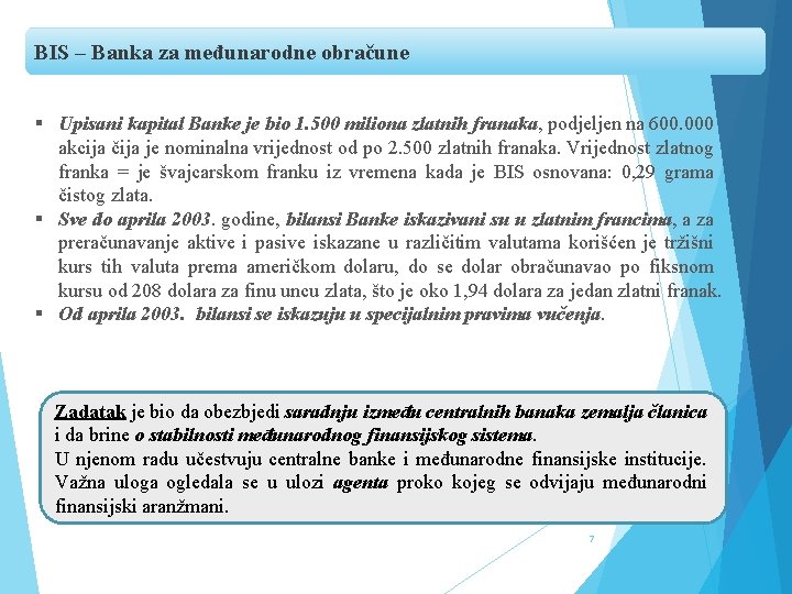 BIS – Banka za međunarodne obračune § Upisani kapital Banke je bio 1. 500