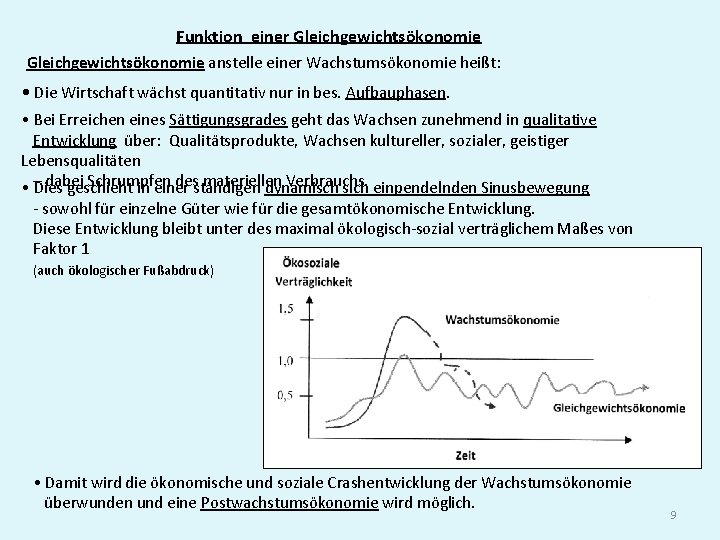 Funktion einer Gleichgewichtsökonomie anstelle einer Wachstumsökonomie heißt: • Die Wirtschaft wächst quantitativ nur in