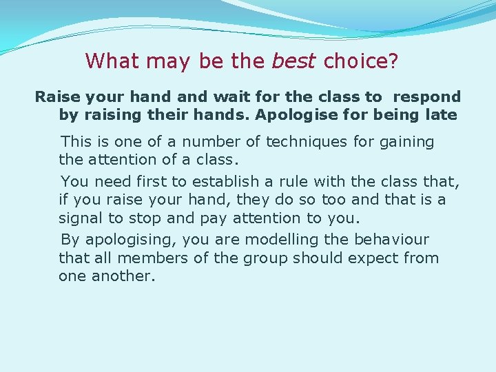 What may be the best choice? Raise your hand wait for the class to