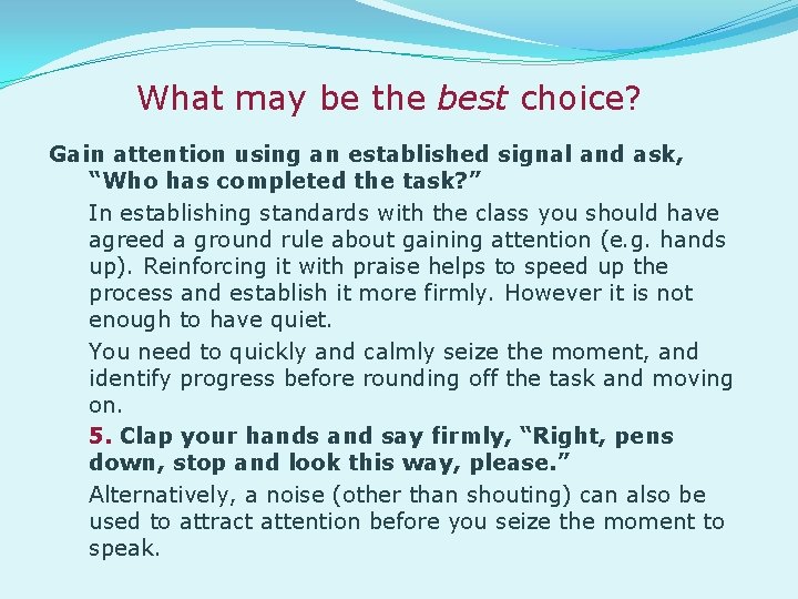 What may be the best choice? Gain attention using an established signal and ask,