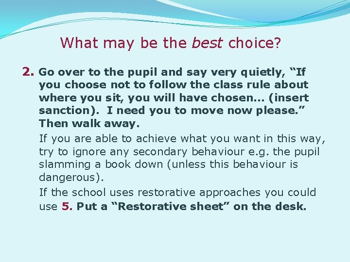 What may be the best choice? 2. Go over to the pupil and say