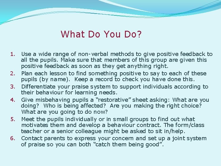 What Do You Do? 1. Use a wide range of non-verbal methods to give