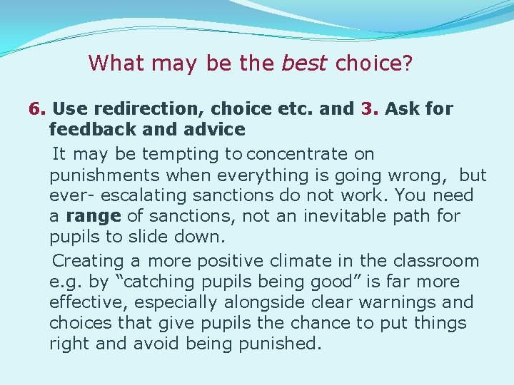 What may be the best choice? 6. Use redirection, choice etc. and 3. Ask