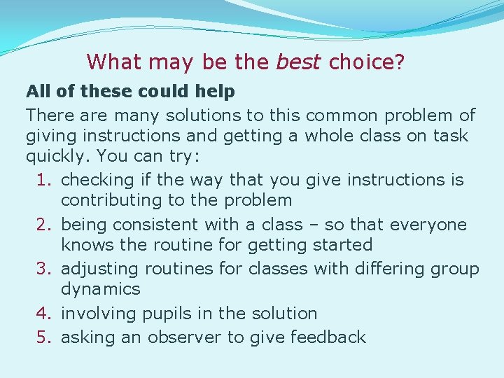 What may be the best choice? All of these could help There are many