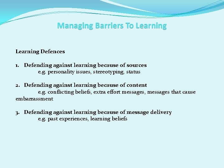 Learning Defences 1. Defending against learning because of sources e. g. personality issues, stereotyping,