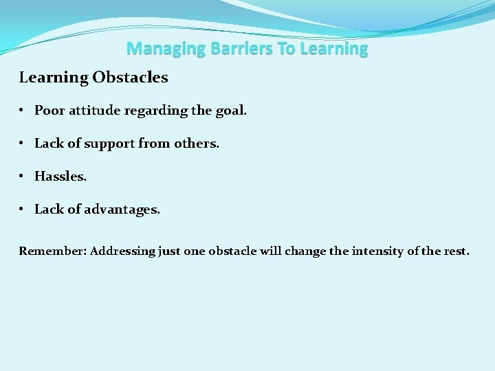 Learning Obstacles • Poor attitude regarding the goal. • Lack of support from others.