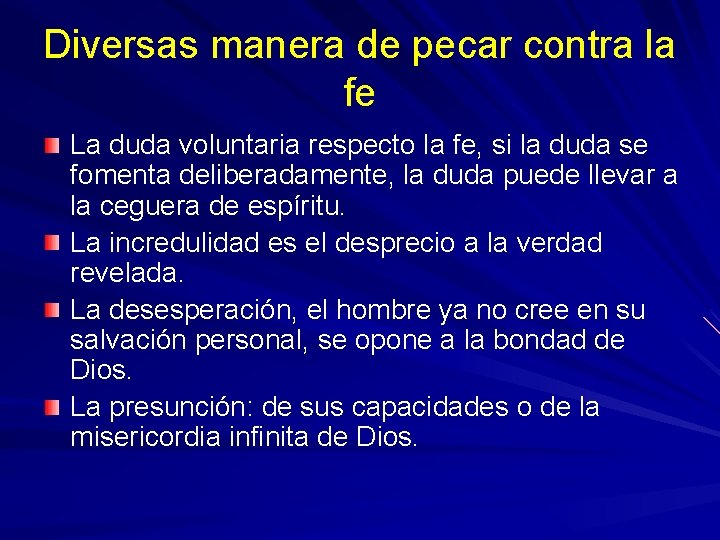Diversas manera de pecar contra la fe La duda voluntaria respecto la fe, si