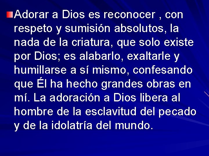 Adorar a Dios es reconocer , con respeto y sumisión absolutos, la nada de