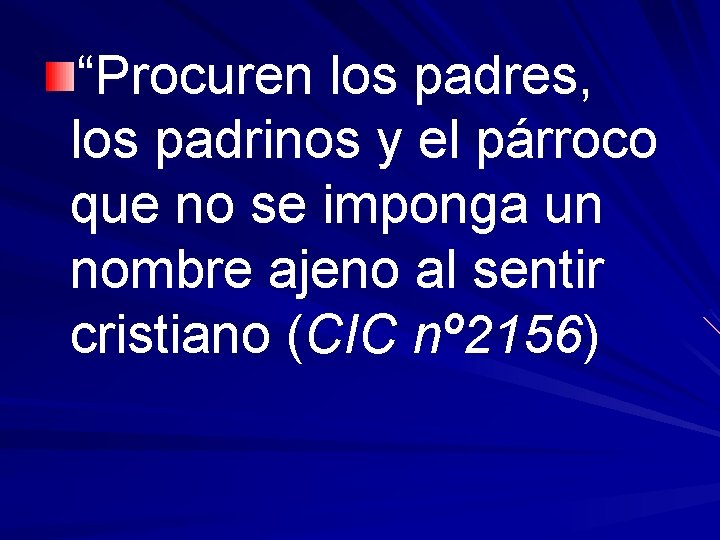 “Procuren los padres, los padrinos y el párroco que no se imponga un nombre