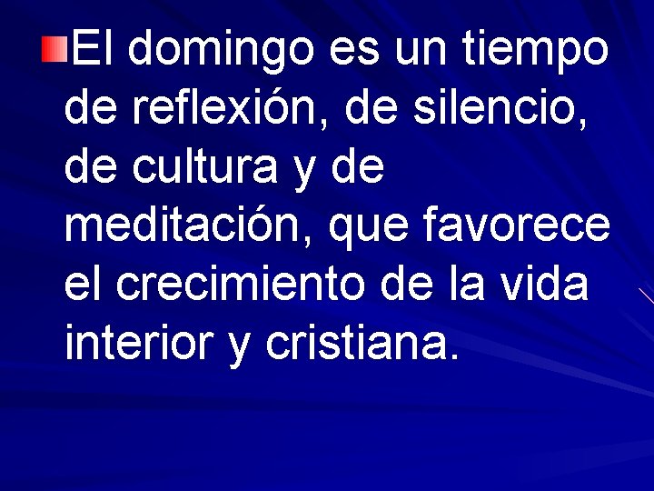 El domingo es un tiempo de reflexión, de silencio, de cultura y de meditación,