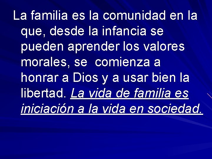 La familia es la comunidad en la que, desde la infancia se pueden aprender