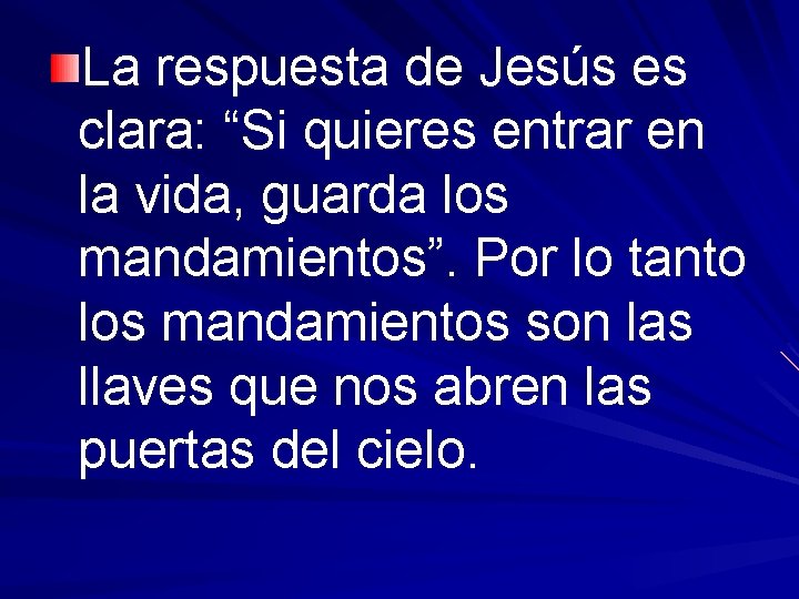 La respuesta de Jesús es clara: “Si quieres entrar en la vida, guarda los